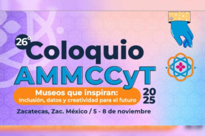 Zigzag, sede del 26º Coloquio de la Asociación Mexicana de Museos y Centros de Ciencia y Tecnología 2025